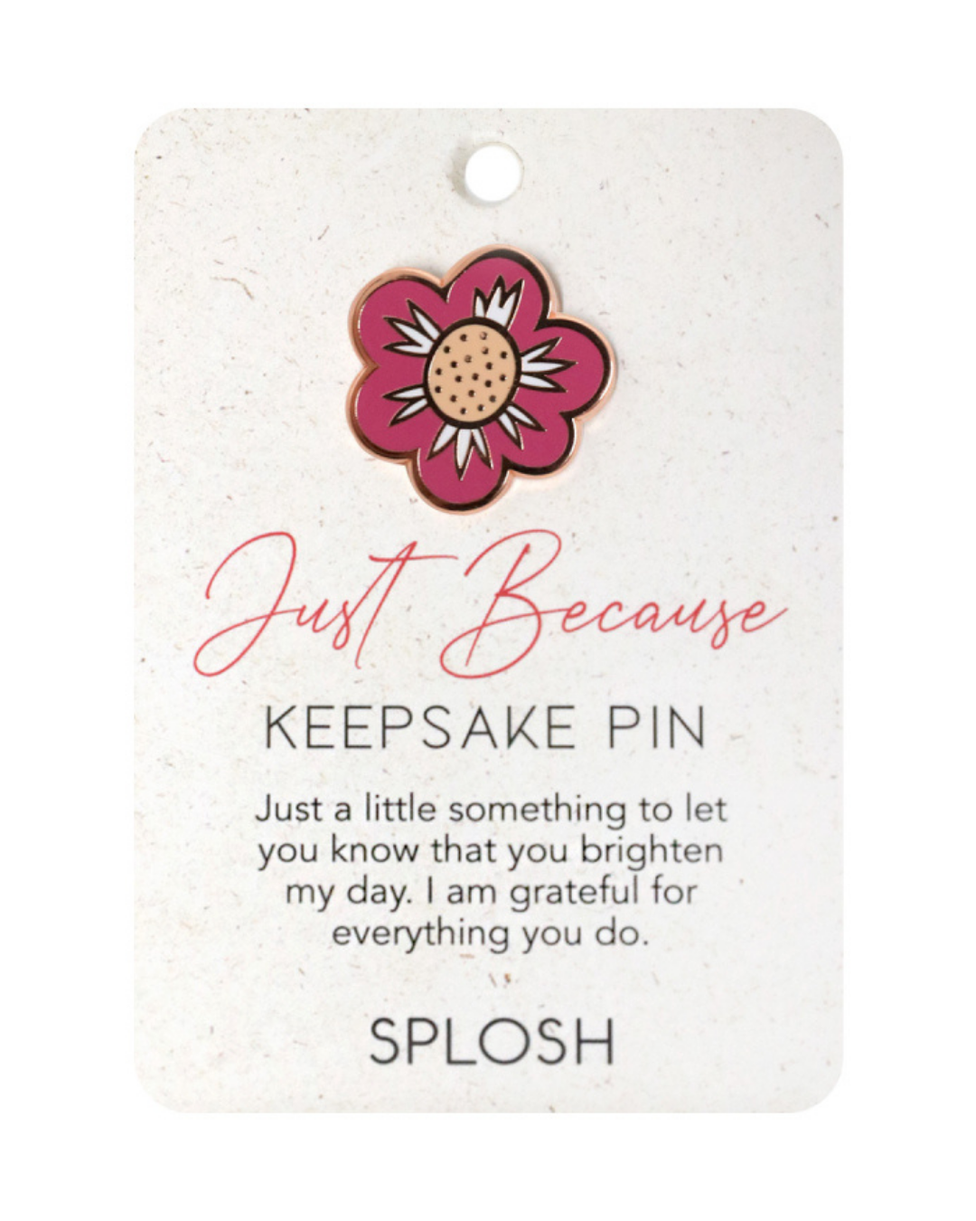 Just Because Keepsake Pin
